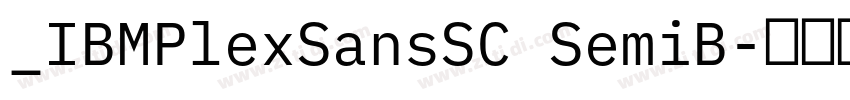_IBMPlexSansSC SemiB字体转换